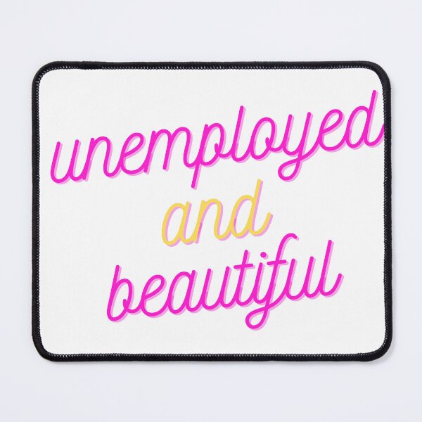 Item preview, Unemployed and beautiful  designed and sold by GamersLands.