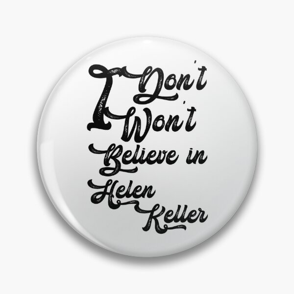 Item preview, I don't believe in helen Keller,,,V333.  designed and sold by Chakilogy.