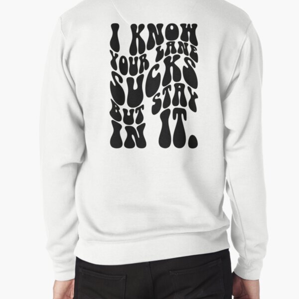 Item preview, I Know Your Lane Sucks But Stay In It designed and sold by Clinomania Art.