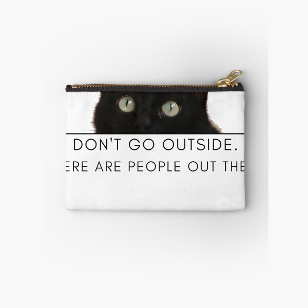 Item preview, Don't Go Outside There Are People Out There, cute cat designed and sold by CRO-DESIGN.