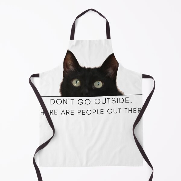 Item preview, Don't Go Outside There Are People Out There, cute cat designed and sold by CRO-DESIGN.