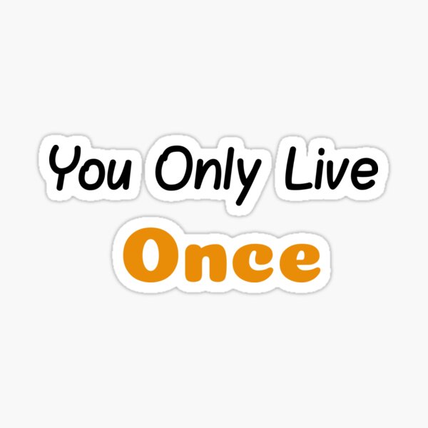 You Only Live Once Stickers for Sale