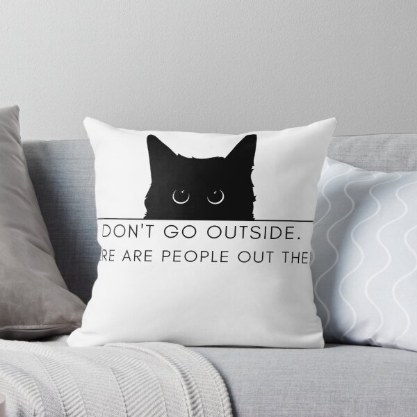 Item preview, Don't Go Outside There Are People Out There, cute cat designed and sold by CRO-DESIGN.