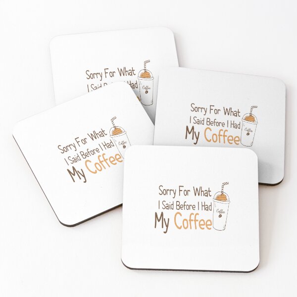 Item preview, Copy of Copy of Coffee  - Funny Coffee Shirt - Sorry For What I Said Before I Had My Coffee - Coffee Slogan   designed and sold by hanaa01.
