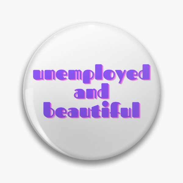Item preview, Unemployed and beautiful designed and sold by GamersLands.