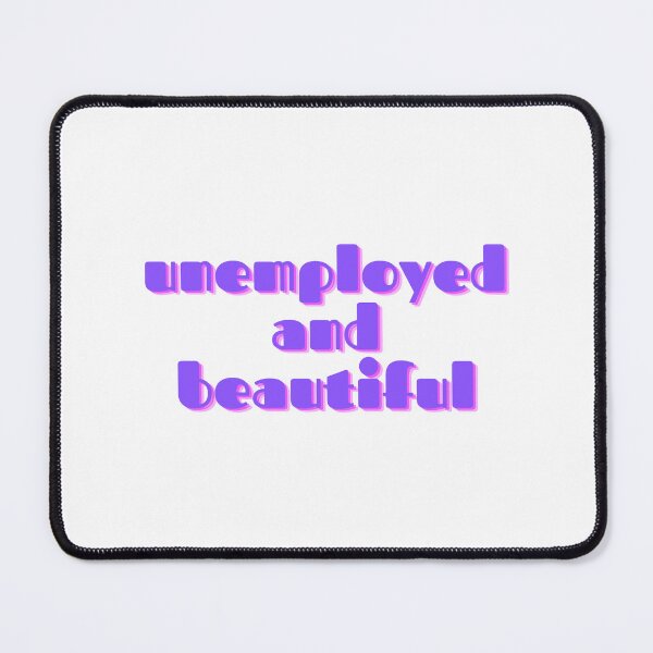 Item preview, Unemployed and beautiful designed and sold by GamersLands.