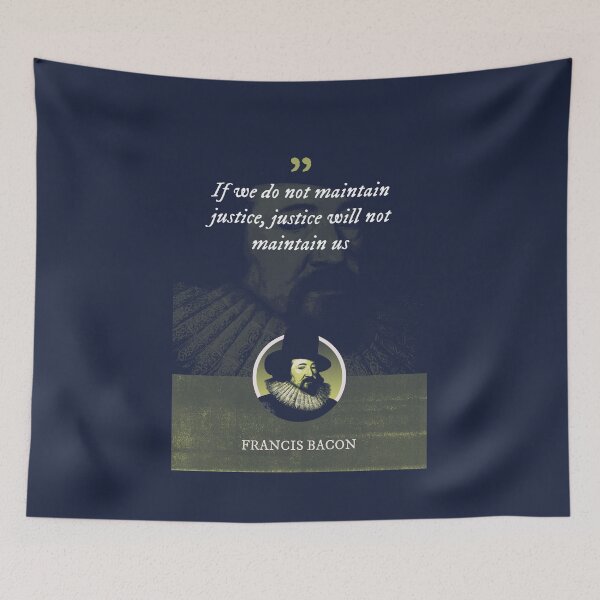 Item preview, Francis Bacon - If we do not maintain justice, justice will not maintain us designed and sold by Syahrasi.