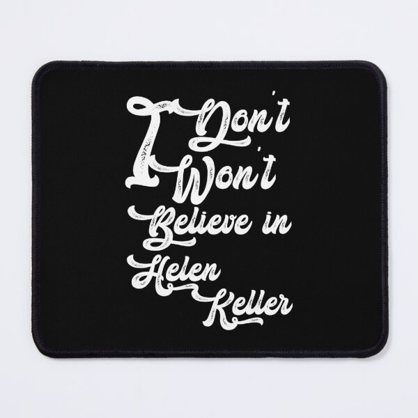 Item preview, I dont believe in helen Keller,,, I wont believe in helen Keller,  designed and sold by Chakilogy.