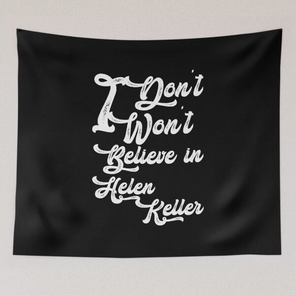 Item preview, I dont believe in helen Keller,,, I wont believe in helen Keller,  designed and sold by Chakilogy.