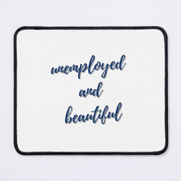 Item preview, Unemployed and beautiful  designed and sold by GamersLands.