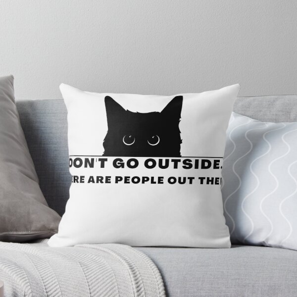 Item preview, Don't Go Outside There Are People Out There, cute cat designed and sold by CRO-DESIGN.