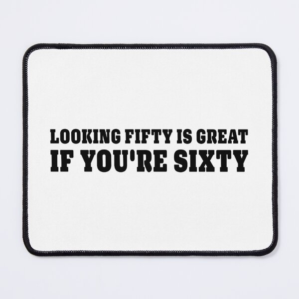 Item preview, Looking fifty is great , if you're sixty | 60th Birthday | Sixty designed and sold by InfiniteDemand.