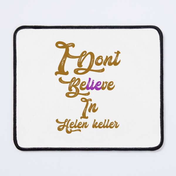 Item preview, I dont believe in helen Keller,,,V343.  designed and sold by Chakilogy.