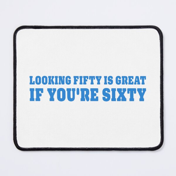 Item preview, Looking fifty is great , if you're sixty | 60th Birthday | Sixty designed and sold by InfiniteDemand.
