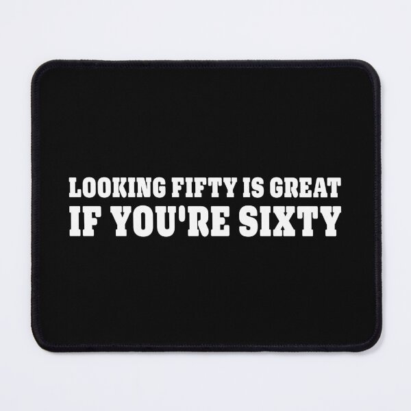 Item preview, Looking fifty is great , if you're sixty | 60th Birthday | Sixty designed and sold by InfiniteDemand.