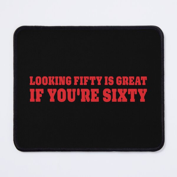 Item preview, Looking fifty is great , if you're sixty | 60th Birthday | Sixty designed and sold by InfiniteDemand.