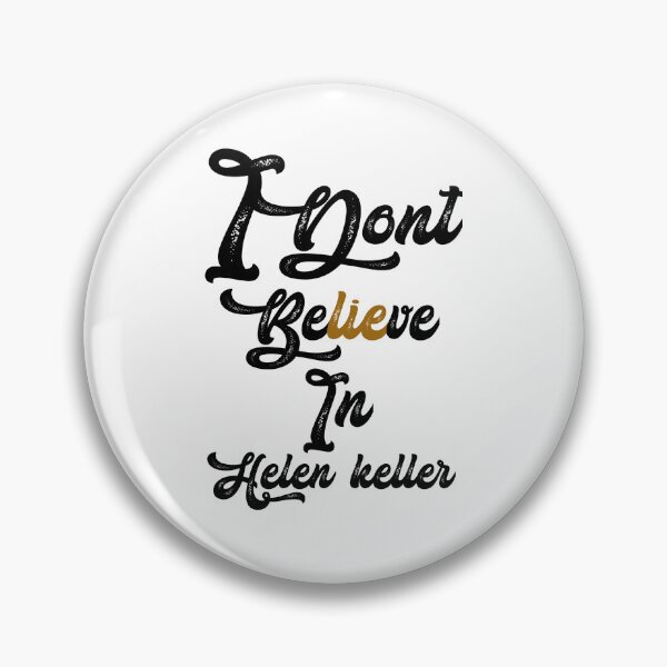 Item preview, I don't believe in helen Keller,,,V353.  designed and sold by Chakilogy.