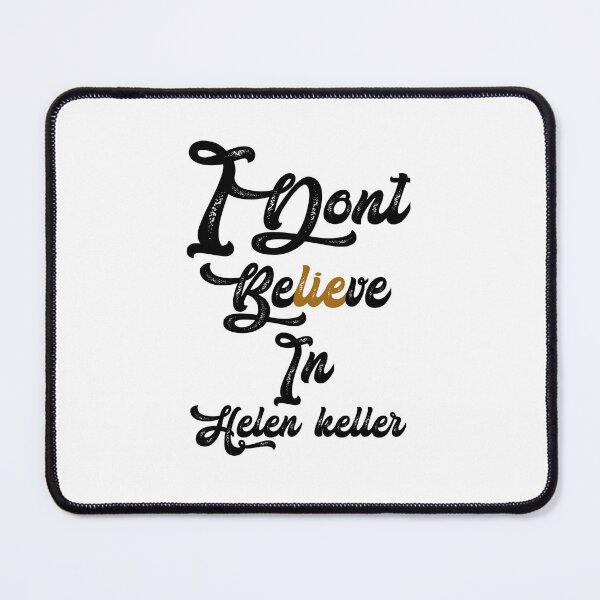 Item preview, I don't believe in helen Keller,,,V353.  designed and sold by Chakilogy.