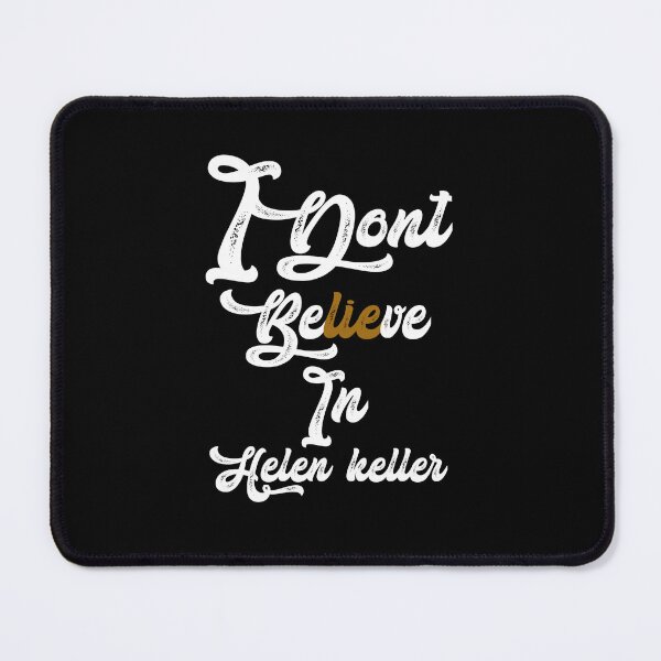 Item preview, I don't believe in helen Keller,,,V393.  designed and sold by Chakilogy.