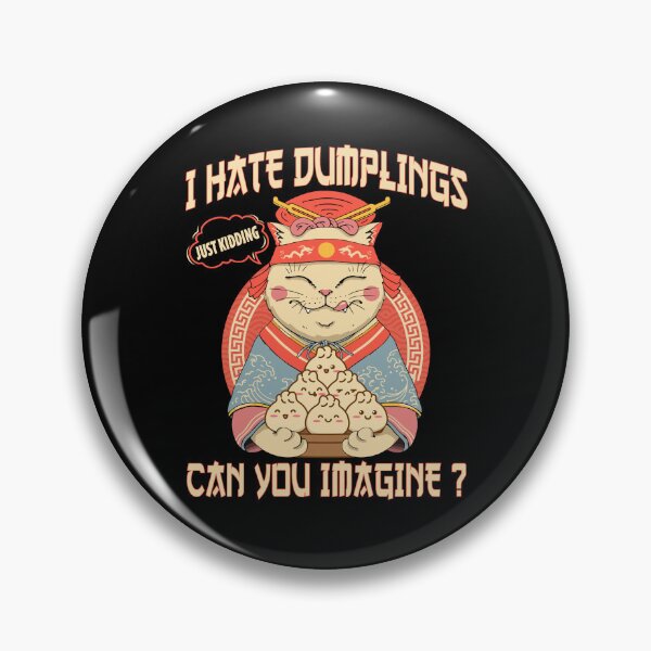 Item preview, I Hate Dumplings Just Kidding Can You Imagine, Funny Cat designed and sold by printify.