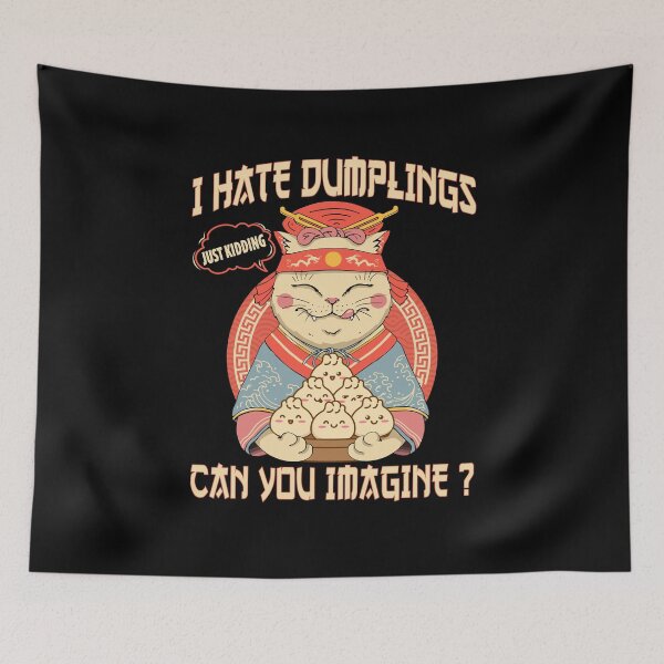 Item preview, I Hate Dumplings Just Kidding Can You Imagine, Funny Cat designed and sold by printify.