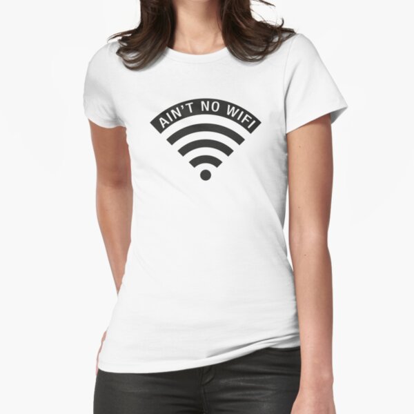"Ain't No Wifi" - black Fitted T-Shirt