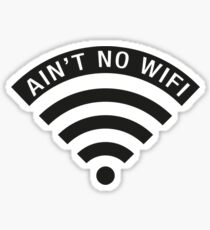 "Ain't No Wifi" - black Sticker