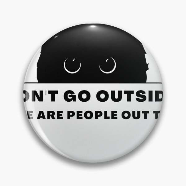Item preview, Don't Go Outside There Are People Out There, cute cat designed and sold by CRO-DESIGN.