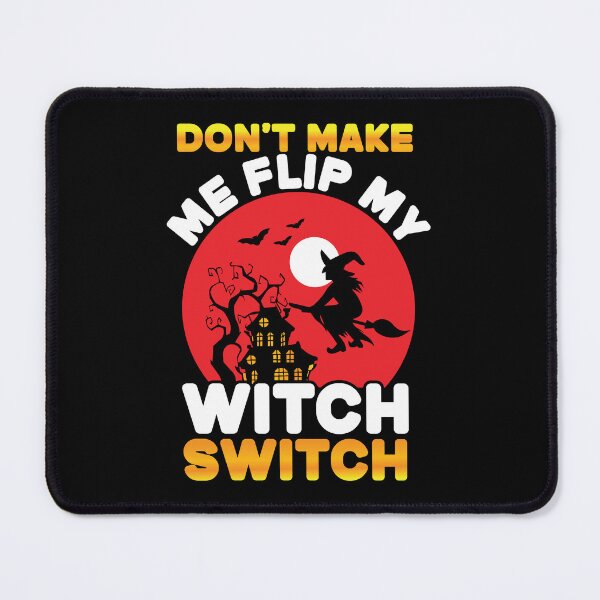 Item preview, Don't Make Me Flip My Witch Switch designed and sold by AdventArt.