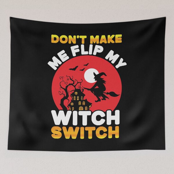 Item preview, Don't Make Me Flip My Witch Switch designed and sold by AdventArt.