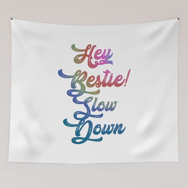 Item preview, Hey bestie! Slow down,,,  designed and sold by Chakilogy.