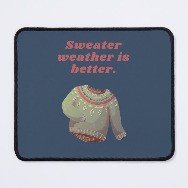 Item preview, Sweater weather is better. designed and sold by FloridaKeys1984.
