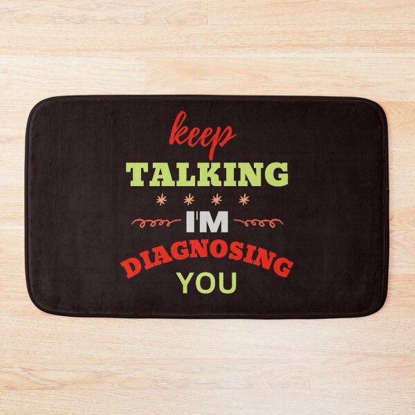 Item preview, KEEP TALKING IM DIAGNOSING YOU-SAGFABULOUS designed and sold by SagFabulous.