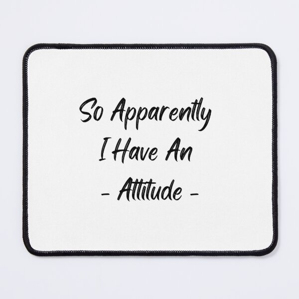 Item preview, So Apparently I Have an Attitude, Sassy T-Shirt, Gift Funny Shirts For Women, Funny Women Shirt, Sarcastic Shirt, Funny Quotes Shirt designed and sold by YouSsefHN05.