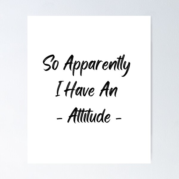 Item preview, So Apparently I Have an Attitude, Sassy T-Shirt, Gift Funny Shirts For Women, Funny Women Shirt, Sarcastic Shirt, Funny Quotes Shirt designed and sold by YouSsefHN05.