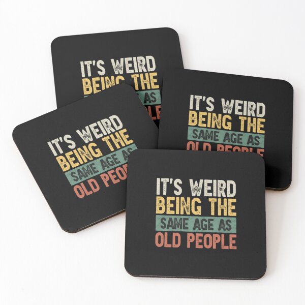Item preview, It's weird being the same age as old people  designed and sold by Youranimedealer.