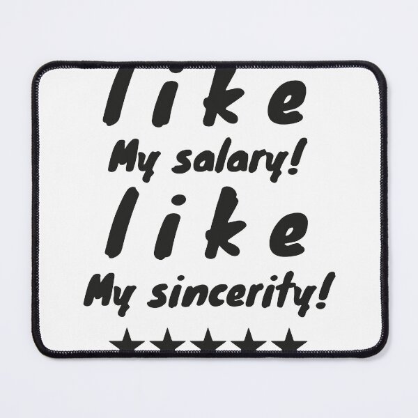 Item preview, like my salary like my sincerity designed and sold by Bulldoser.
