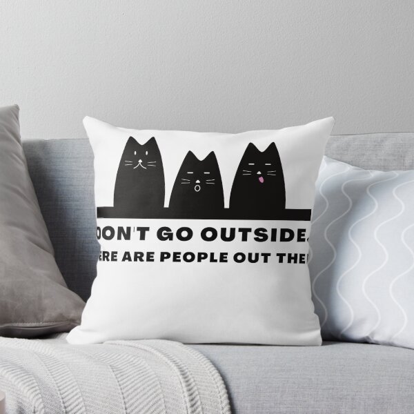 Item preview, Don't Go Outside There Are People Out There, cute cat designed and sold by CRO-DESIGN.