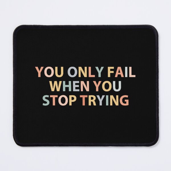 Item preview, You Only Fail When You Stop Trying - Simple designed and sold by MOONINSPIRATION.