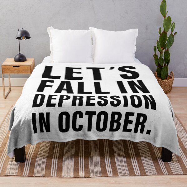 Item preview, Let's Fall In Depression In October, Life, Anxious, Introverted, Broken, Useless, Lonely, Falling apart, Rejected. designed and sold by Salmaniix.