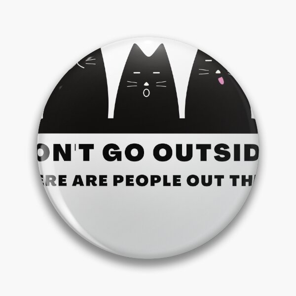 Item preview, Don't Go Outside There Are People Out There, cute cat designed and sold by CRO-DESIGN.