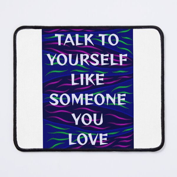Item preview, Radical Feminist Humanist Quote - Talk To Yourself Like Someone You Love designed and sold by LethalPixieDust.