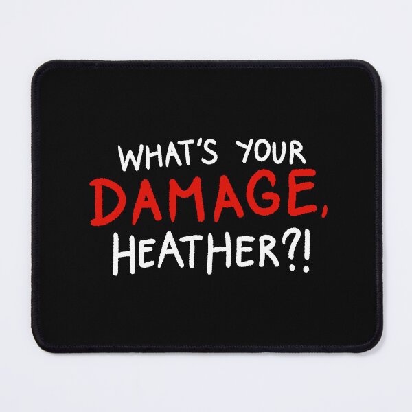 Item preview, WHAT'S YOUR DAMAGE, HEATHER?! designed and sold by that-theaterkid.