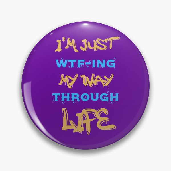 Item preview, I'M JUST WTF-ING MY WAY THROUGH LIFE-SAGFABULOUS designed and sold by SagFabulous.