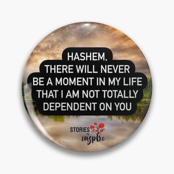 Item preview, Hashem there will never be a moment in my life that I am not totally dependent on you designed and sold by Stories To Inspire - Motivational Jewish Quotes.