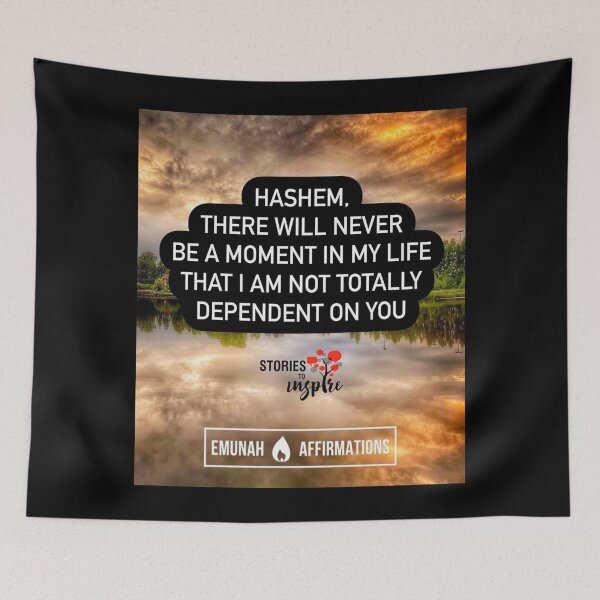 Item preview, Hashem there will never be a moment in my life that I am not totally dependent on you designed and sold by Stories To Inspire - Motivational Jewish Quotes.