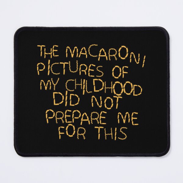 Item preview, The Macaroni Pictures Of My Childhood Did Not Prepare Me For This designed and sold by VirtualFaries.