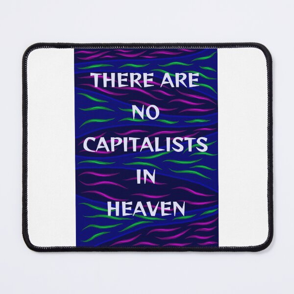 Item preview, Radical Feminist Humanist Quote - There Are No Capitalists In Heaven designed and sold by LethalPixieDust.