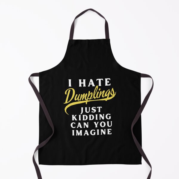 Item preview, I Hate Dumplings Just Kidding Can You Imagine, FUNNY QUOTES Essential T-Shirt designed and sold by YouSsefHN05.