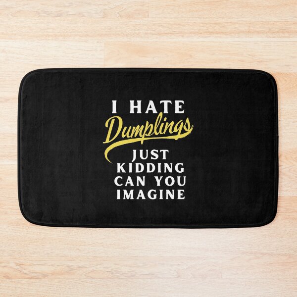 Item preview, I Hate Dumplings Just Kidding Can You Imagine, FUNNY QUOTES Essential T-Shirt designed and sold by YouSsefHN05.